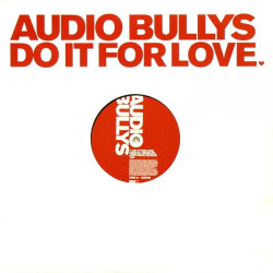 Audio Bullys - Do It For Love (Ashley Beedle Love Drug Re Edit / Ashley Beedle Love Drug Disco Mix)