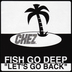Fish Go Deep - Lets Go Back (Vocal Mix / Dub Mix) Still In Shrink Wrap