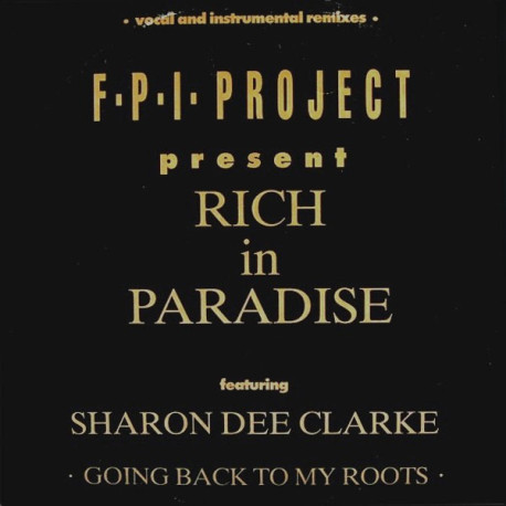 FPI Project Featuring Sharon Dee Clarke - Rich In Paradise (Original Mix) / Going Back To My Roots (Vocal Remix / Remix)