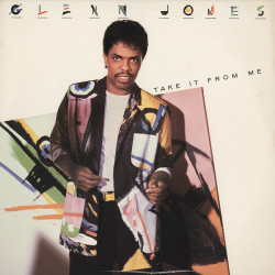 Glenn Jones - Take It From Me (8 Track LP) Stay / Giving Myself To You / All Work No Play / Set The Night On Fire / Be My Lady