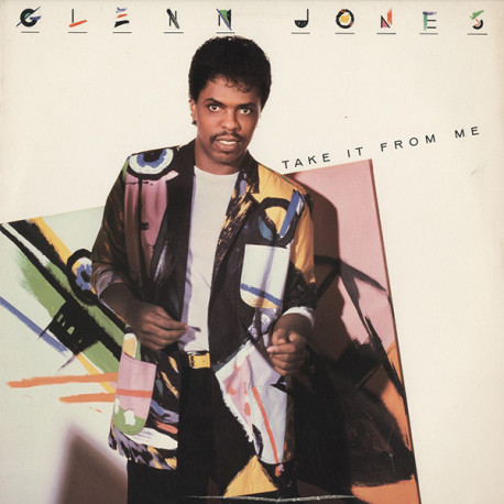 Glenn Jones - Take It From Me (8 Track LP) Stay / Giving Myself To You / All Work No Play / Set The Night On Fire / Be My Lady