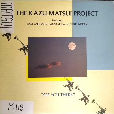 Kazu Matsui Project - See You There (10 Track LP Featuring Carl Anderson, Marva King, Phillip Ingram)  Midnight Shuffle