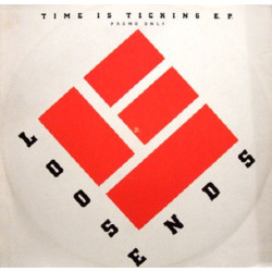 Loose Ends - Time Is Ticking (Extended Version) / Symptoms Of Love / Aint No Turning Back (Extended)  PROMO ONLY Release