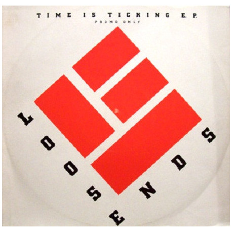 Loose Ends - Time Is Ticking (Extended Version) / Symptoms Of Love / Aint No Turning Back (Extended)  PROMO ONLY Release