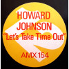 Howard Johnson - Lets Take Time Out / Everywhere I Go / Take Me Through The Night