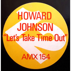 Howard Johnson - Lets Take Time Out / Everywhere I Go / Take Me Through The Night