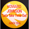 Howard Johnson - Lets Take Time Out / Everywhere I Go / Take Me Through The Night