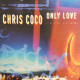 Chris Coco - Only love (Andy Morris mix / Triple Hex mix / LP Version)