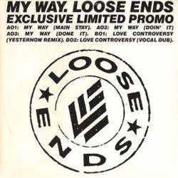 Loose Ends - My Way (Main Stay / Doin It Mix / Done It Mix) / Love Controversy (Yesternow Remix / Vocal Dub)