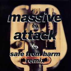 Massive Attack - Safe From Harm (Remix / Original Version / Another Version)