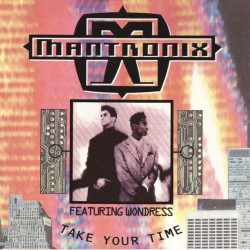 Mantronix Featuring Wondress - Take Your Time (Club / Dub) / Dont You Want More (Club Version)