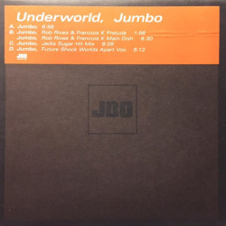 Underworld - Jumbo (2 x 12") Original Mix / Rob Rives & Francois Kevorkian Main Dish / Prelude / Jedis Sugar Hit Mix (Promo)