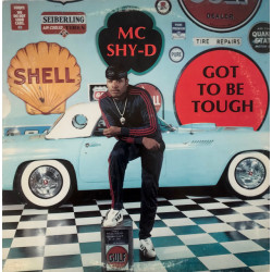 MC Shy D - Got To Be Tough (12 Track LP) DJ Man Cuts It Up / WeDont Play (Live) / Bust This / Rap Will Never Die (Part II)