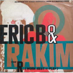 Eric B & Rakim - The R (LP Version / CJ Mackintosh Work Rest & Play Remix)
