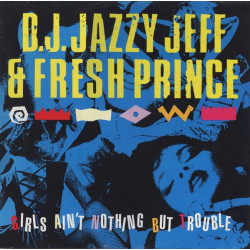 DJ Jazzy Jeff & The Fresh Prince - Girls Aint Nothing But Trouble (Laidley & Oakenfold Mix / Original Mix)