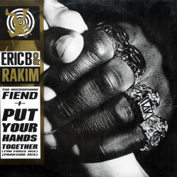 Eric B & Rakim - Put Your Hands Together (Fon Force Mix / Parkside Mix) / The Microphone Fiend (45 King Remix)
