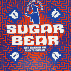 Sugar Bear - Dont Scandalise Mine (Vocal Mix / Instrumental) / Ready To Penetrate (Radio Mix / Dub)