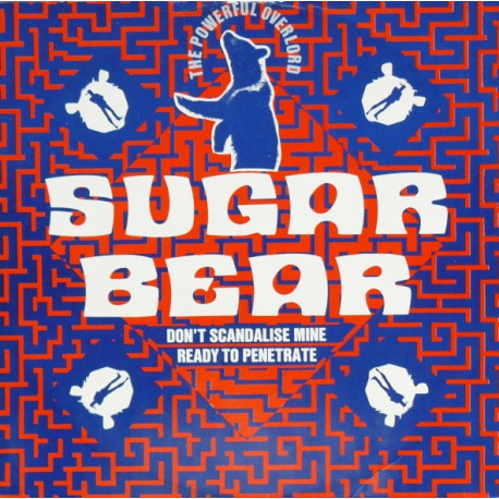 Sugar Bear - Dont Scandalise Mine (Vocal Mix / Instrumental) / Ready To Penetrate (Radio Mix / Dub)