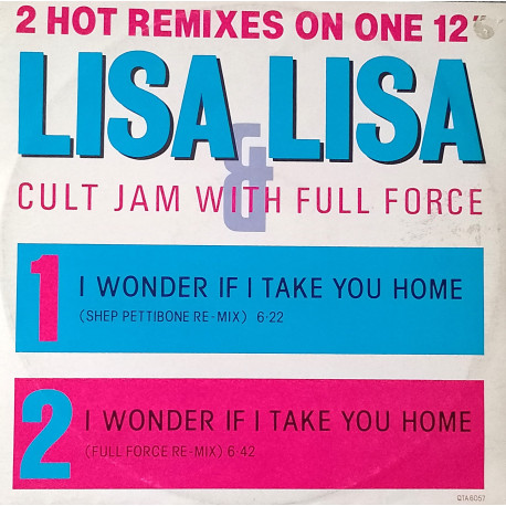 Lisa Lisa And Cult Jam With Full Force - I Wonder If I Take You Home (Shep Pettibone Remix / Full Force Remix)