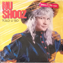 Nu Shooz - Told U So (9 Track LP) Should I Say Yes / Wonder / Are You Lookin For Somebody New / Driftin / Montecarlo Nite
