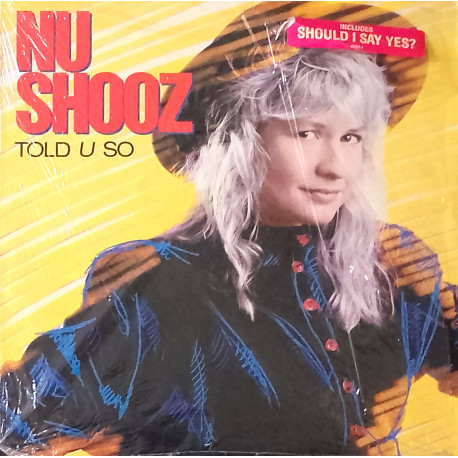 Nu Shooz - Told U So (9 Track LP) Should I Say Yes / Wonder / Are You Lookin For Somebody New / Driftin / Montecarlo Nite