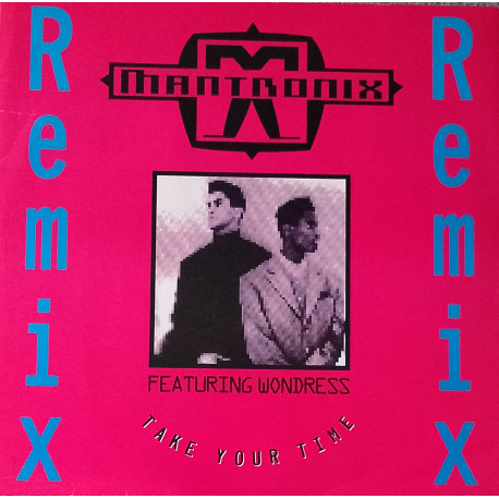 Mantronix Featuring Wondress - Got To Have Your Love (Hurley House Mix / Illinios Mix) / Take Your Time (Beat You Down Mix)