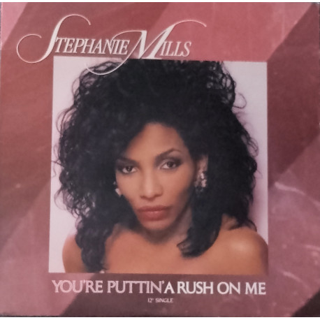 Stephanie Mills - Youre Puttin A Rush On Me (Club Mix / Radio Edit / Instrumental / Rushappella / Bonus Beats)