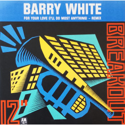 Barry White - For Your Love (Ill Do Most Anything) (Remix / Sax Dub) / Love Is In Your Eyes (Vinyl Promo)