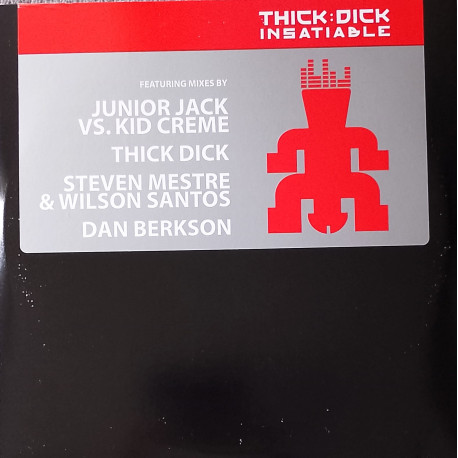 Thick Dick - Insatiable (Double Vinyl) Vocal Mix / Acappella / S&M Remix / Junior Jack Vs Kid Creme Vocal Mix / Dan Berkson Dub