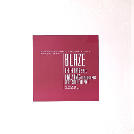 Blaze Presents James Toney Jr Project - Better Days (Remix) / Lovely Ones (Lovely Shelter Voc Mix 1) Still In Shrink Wrap