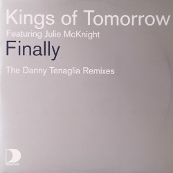 Kings Of Tomorrow Featuring Julie McKnight - Finally (Danny Tenaglia Return To Paradise Mix / Danny Tenaglia Time Marches On)
