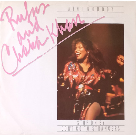 Rufus And Chaka Khan - Aint Nobody (Full Length Version) / Stop On By / Dont Go To Strangers