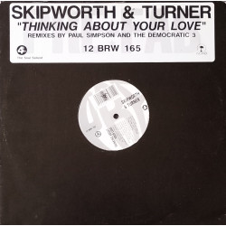 Skipworth & Turner - Thinking About Your Love (Democratic 3 Remix / Paul Simpson Remix / Original Version) Vinyl Promo