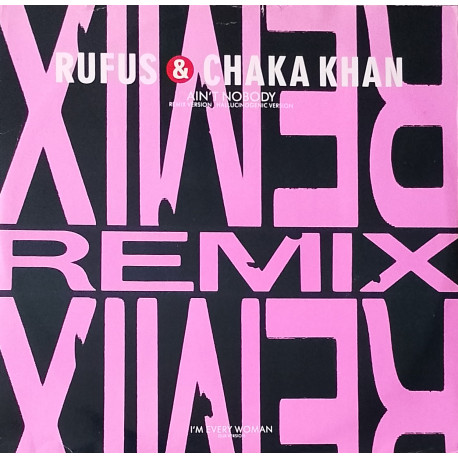 Rufus & Chaka Khan - Aint Nobody (Frankie Knuckles Remix / Hallucinogenic Version) / Im Every Woman (Danny D Dub)