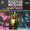 Barry White & Love Unlimited - Together Brothers Soundtrack (21 Tracks) One side Barry White, One Side Love Unlimited.