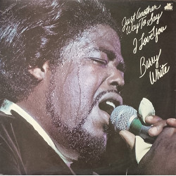 Barry White - Just Another Way To Say I Love You (7 Track LP) I'll Do For You Anything You Want Me To / Love Serenade