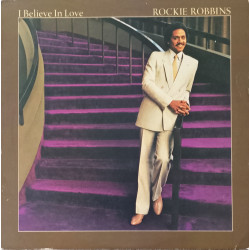 Rockie Robbins - I Believe In Love (10 Track LP) Time To Think / My Old Friend / An Act Of Love / Talk To Me / For You For Love
