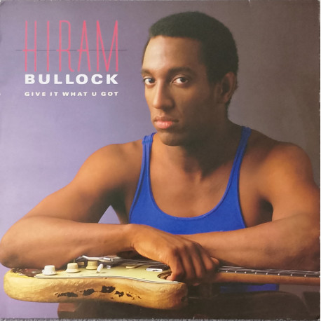 Hiram Bullock - Give It What U Got (8 Track LP) Down The Pipe / You Send Me / Half Life / Pretzel Logic / Angelina