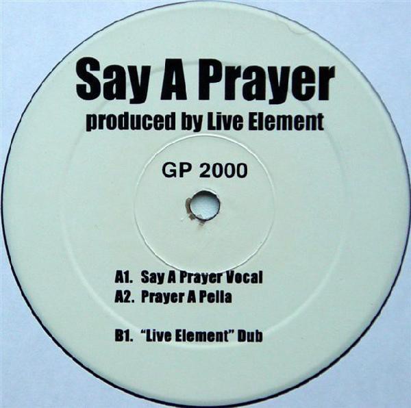 Live Elements -Say a prayer (Vocal) / Prayer A Pella / Live Elements Dub