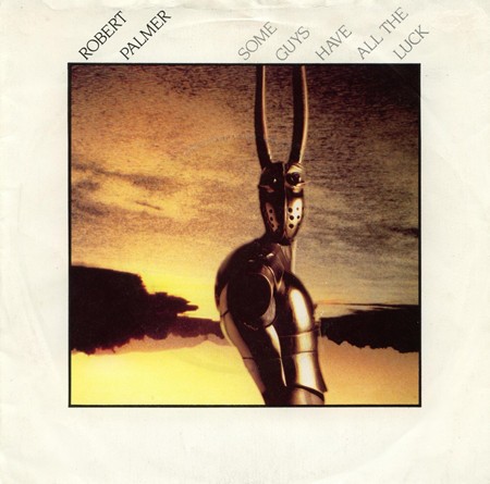 Robert Palmer - Some guys have all the luck / Style kills / Si Chatouillieux / What do you care