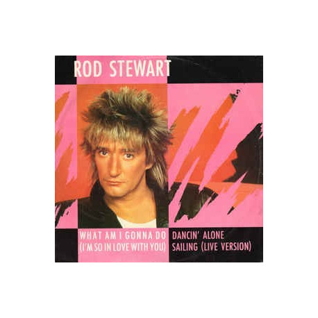 Rod Stewart - What am I gonna do (Full Length Version) / Dancin alone / Sailing (Live Version)