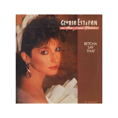 Gloria Estefan - Betcha Say That (Vocal Mix / Dub Version)