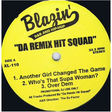 Da Remix Hit Squad - Featuring Another girl changed the game / Whos that supa woman / Over dem / Them girls / The players