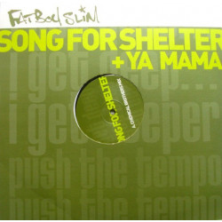 Fatboy Slim - Song for shelter (Original Version / 20 20 Vision Rollin mix / Chemical Brothers mix / Acappella) / Ya mama  (Doub