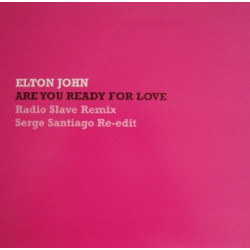 Elton John - Are you ready for love (Radio Slave Remix / Serge Santiago Re Edit) Promo