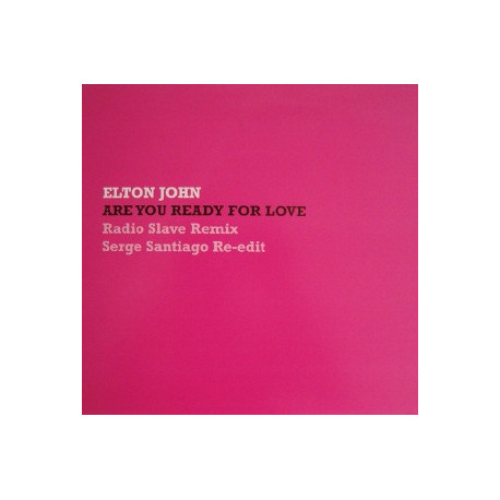 Elton John - Are you ready for love (Radio Slave Remix / Serge Santiago Re Edit) Promo