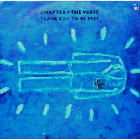 Chapter & The Verse - Thank you to be free (Joes mix / Condes mix / Marshall Jeffersons Extended / Instrumental & Dub mixes)