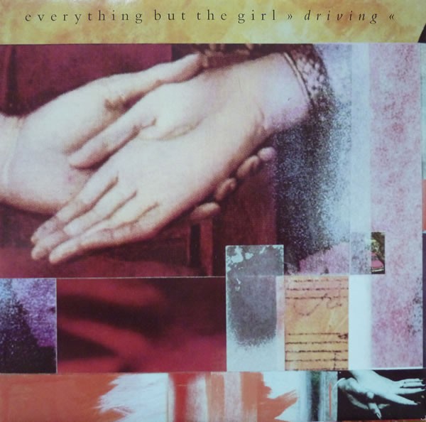 Everything But The Girl - Driving (LP Version / Radio Edit) / Downtown train / Me and Bobby D