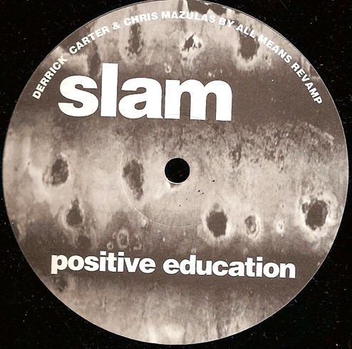 Slam - Positive education (Derrick Carter & Chris Mazulas By All Means Revamp / Chris & Derricks Reverse And Reiterated Reconstr