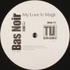 Bas Noir - My love is magic (Vocal / dub) 12" Vinyl Record